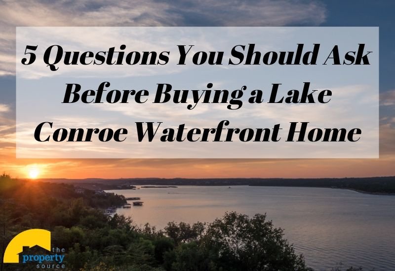 Questions to Ask Before Buying a Waterfront Home on Lake Conroe
